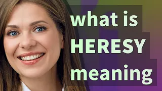 Heresy | meaning of Heresy