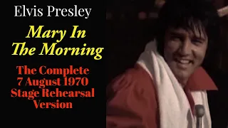 Elvis Presley - Mary In The Morning - The Complete 7 August 1970 Stage Rehearsal