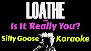 Loathe - Is It Really You? (Karaoke) Lyrics Instrumental