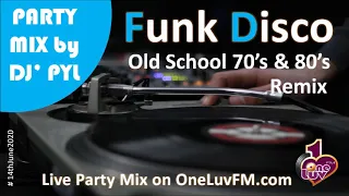 Party Mix 🔥 Old School Funk & Disco 70's & 80's on OneLuvFm.com by DJ' PYL #14thJune2020 😉