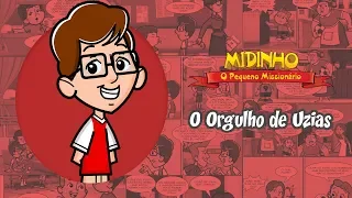 O Orgulho de Uzias - Midinho, o Pequeno Missionário