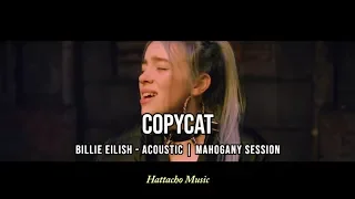 LYRICS ! COPYCAT - Billie Eilish | Acoustic Version | Mahogany Session