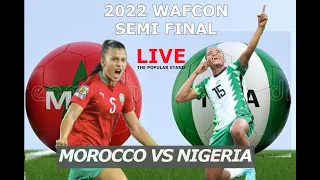 MOROCCO VS NIGERIA : SEMI FINALS : WAFCON 2022.