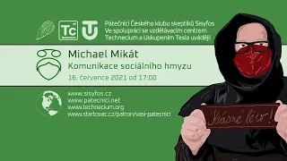 Michael Mikát: Komunikace sociálního hmyzu (Pátečníci Stream, 16. 7. 2021)