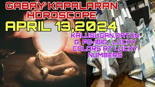 GABAY KAPALARAN HOROSCOPE APRIL 13,2024 KALUSUGAN,PAG-IBIG ,DATUNG ,LUCKY COLORS AT LUCKY NUMBERS