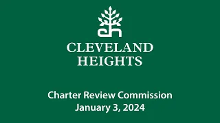 Cleveland Heights Charter Review Commission January 3, 2024