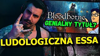 Ludolog vs Bloodborne - NAJLEPSZA Gra FromSoftware? | Kiszak Ogląda Challenge Gniazda Nostalgii