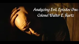 Analyzing Evil: Colonel Kurtz