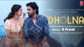 Dholna Song Update | Sanaya Irani New Song News | Dholna B Praak Upcoming Song Update