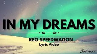 In My Dreams - REO Speedwagon (Lyrics Video)