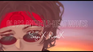 Glass Animals - Heat Waves (Sayu X Remix)