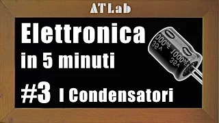 Condensatore e Capacità - Come Funziona - Fondamenti di Elettronica - Elettronica in 5 minuti #3