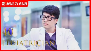 【MULTI SUB】Pediatrician EP40 | Luo Yun Xi, Sun Yi, Ling Xiao Su, Zeng Li | A new doctor's journey