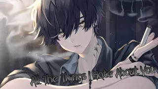 [Nightcore] - All The Things I Hate About You @huddy