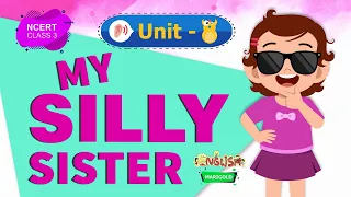 MY SILLY SISTER | Marigold Unit 8 | NCERT Class 3 [Listen]