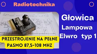 Przestrojenie głowicy lampowej Elwro DEA typ 1 #013