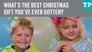 Kid talk: What’s the best Christmas gift you’ve ever received?