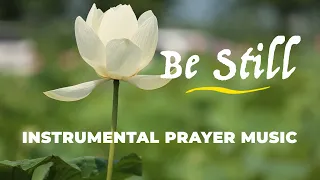 Be Still - 1 hour of instrumental music for meditation, devotion, relaxation, and prayer.