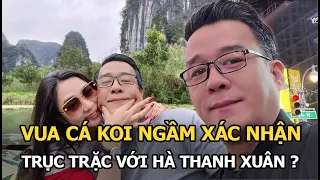 “Vua cá Koi” ngầm xác nhận trục trặc với Hà Thanh Xuân, tỏ thái độ khi được khuyên giữ chặt vợ?