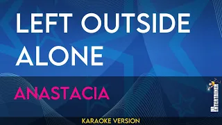 Left Outside Alone - Anastacia (KARAOKE)