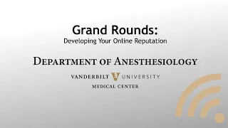 Grand Rounds: Developing Your Online Reputation