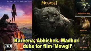 Kareena, Abhishek, Madhuri dubs for film 'Mowgli'