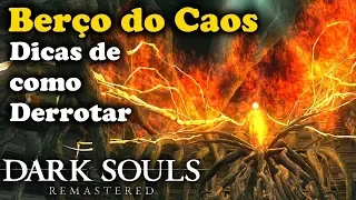 Dark Souls Remastered: Dicas de Como derrotar o chefe Berço do Caos