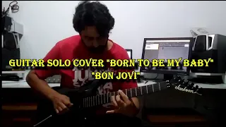 Guitar Solo Cover "Born To Be My Baby"  by "Richie Sambora" by "Bon Jovi"