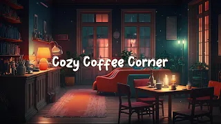 Cozy Coffee Corner ☕ Calming Chill Lofi Hip Hop Mix - Beats to Relax / Study / Work to ☕ Lofi Café