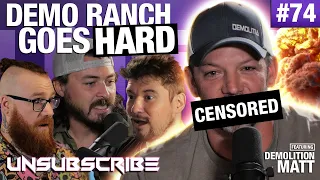 Demolition Ranch Goes HARD - Unsubscribe Podcast Ep 74