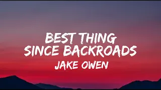 Jake Owen - Best Thing Since Backroads (lyrics)
