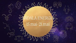 ⚡️ Nädala Energia ⚡️ 15.mai-21.mai 🔮 12 Tähemärki 🔮