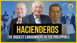 HACIENDEROS: The Biggest Landowners In The Philippines