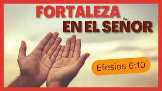 Fortaleceos en el Señor y en el Poder de Su Fuerza - Efesios 6:10 - Jaf Barrientos