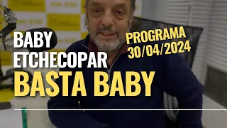 Baby Etchecopar Basta Baby Programa 30/04/2024