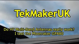 Do HF multiband antennas really work? - MoonrakerGPA80 installed and tested