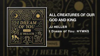 JJ Heller - All Creatures Of Our God And King (Official Audio Video)