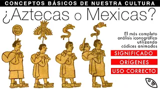 Aztlan, Aztecas, Mexicas ¿Qué significan y cuál es el término correcto?