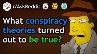 Creepy Conspiracy Theories That Turned Out To Be True (r/AskReddit Top Posts)