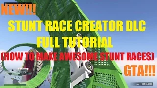 GTA 5 ONLINE - STUNT RACE CREATOR!!! FULL TUTORIAL!!! (HOW TO MAKE A STUNT RACE)