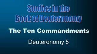 Deuteronomy 5:  The Ten Commandments