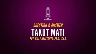 Q&A : Takut Mati - Pdt. Billy Kristanto | GRIIKG