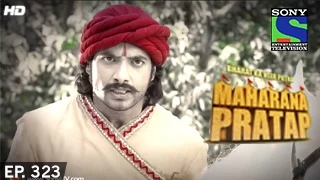 Bharat Ka Veer Putra Maharana Pratap - महाराणा प्रताप - Episode 323 - 2nd December 2014