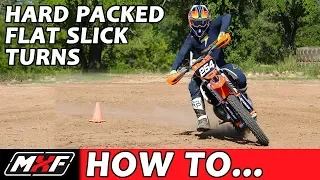 How to Corner on a Dirt Bike -  Flat Hard Packed Slick Turns