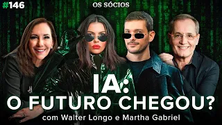 O FUTURO FINALMENTE CHEGOU? (Com Walter Longo e Martha Gabriel) | Os Sócios 146