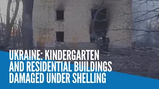 Ukraine: Kindergarten and residential buildings damaged under shelling