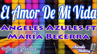 Karaoke Monterrey - Ángeles Azules & María Becerra - El Amor De Mi Vida