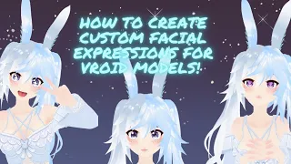 How to create custom facial expressions for Vroid Models!