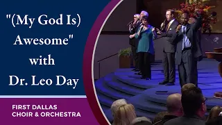 "My God Is Awesome" with Dr. Leo Day & the First Dallas Choir | March 8, 2020