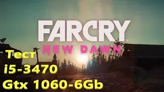 Тест Far Cry New Dawn - i5 3470 и GTX 1060 6Gb G1 Gaming